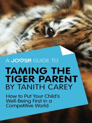 cover image of A Joosr Guide to... Taming the Tiger Parent by Tanith Carey